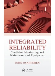 Integrated Reliability: Condition Monitoring and Maintenance of Equipment